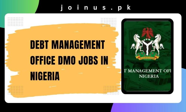 Photo of Debt Management Office DMO Jobs in Nigeria 2024 – Apply Now