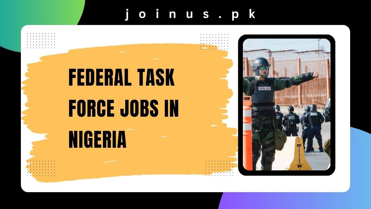 Federal Task Force Jobs in Nigeria 2024 Apply Now