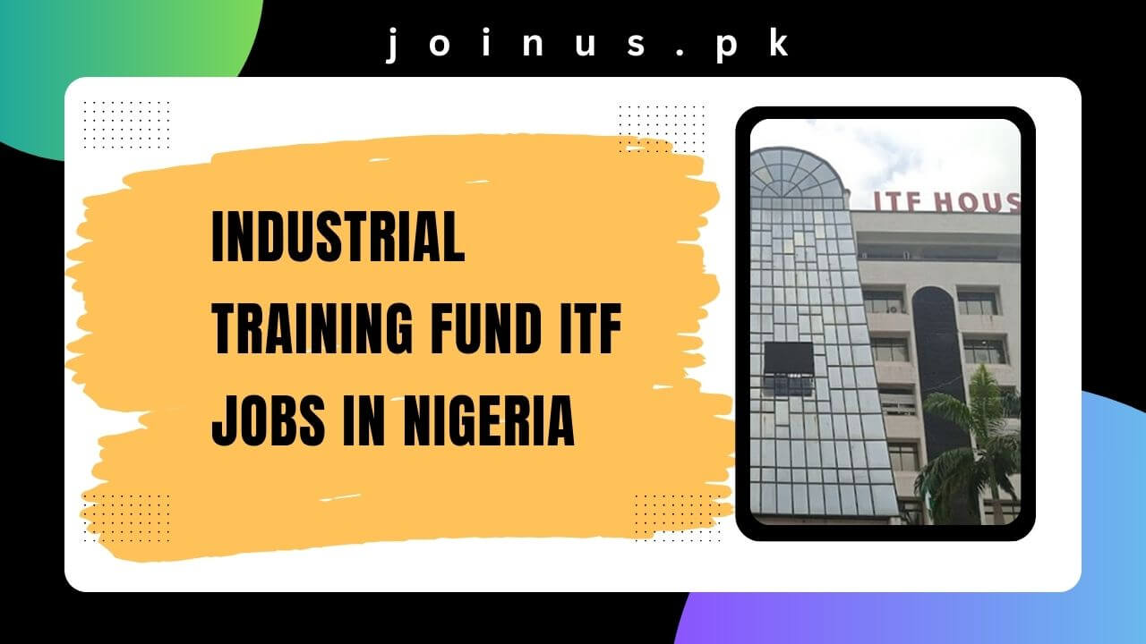 Industrial Training Fund ITF Jobs in Nigeria 2024 Apply Now