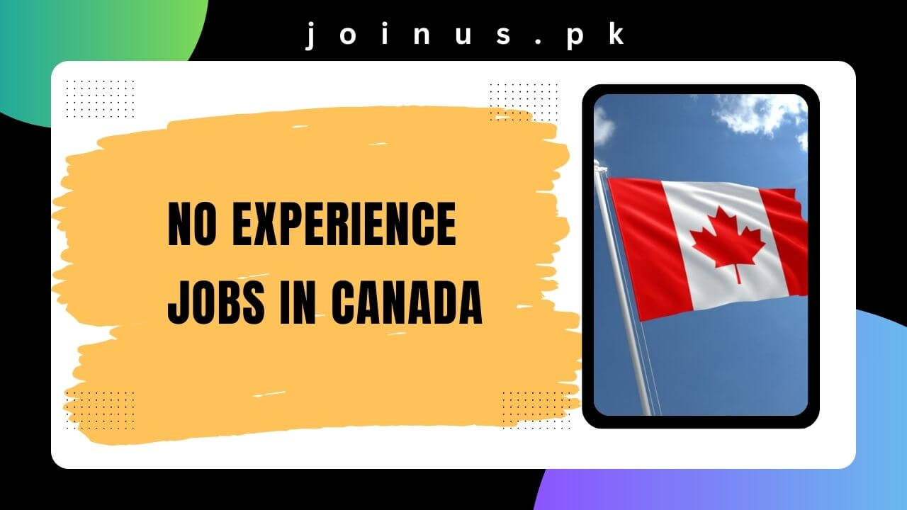 No Experience Jobs in Canada 2024 Apply Now