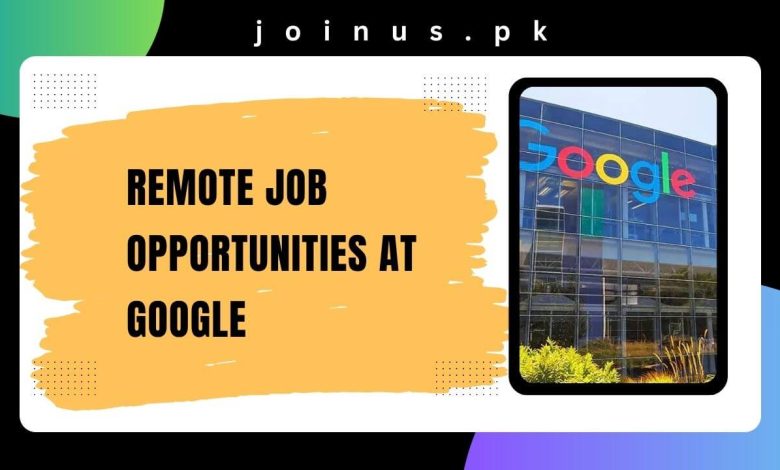 Photo of Remote Job Opportunities at Google 2024 – Apply Now