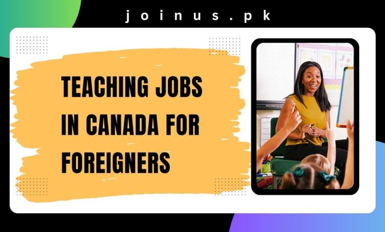 Teaching Jobs in Canada for Foreigners 2024 - Apply Now