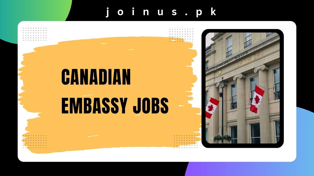 Canadian Embassy Jobs 2024 Apply Now