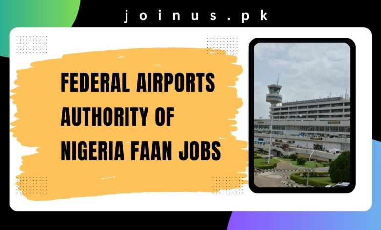 Photo of Federal Airports Authority of Nigeria FAAN Jobs 2024