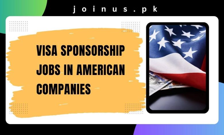 Photo of Visa Sponsorship Jobs in American Companies 2024