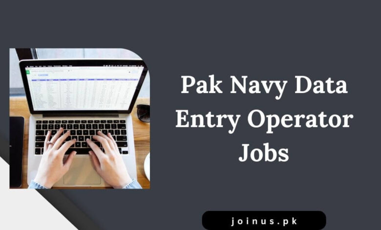 Photo of Pak Navy Data Entry Operator Jobs 2025 – Apply Now